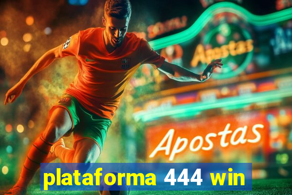 plataforma 444 win